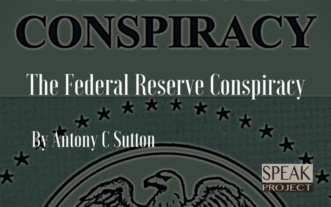 The Federal Reserve Conspiracy by Antony C. Sutton