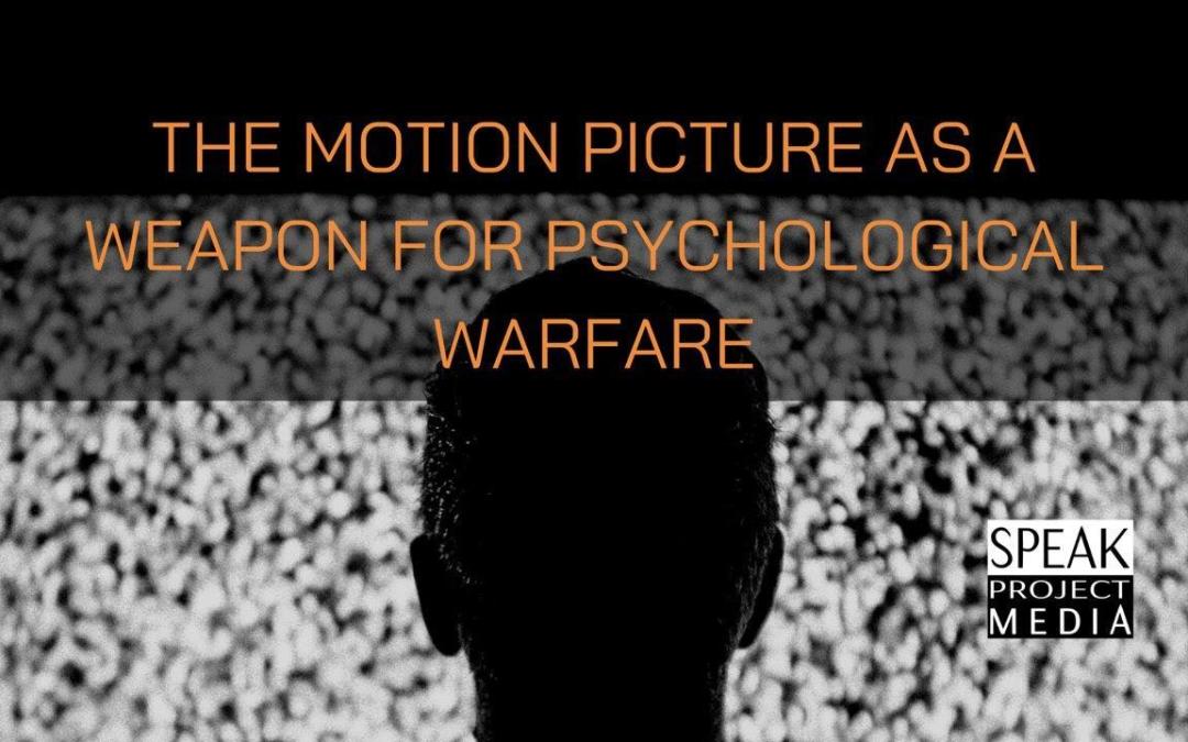 The Motion Picture As A Weapon of Psychological Warfare